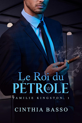 Famille Kingston, Tome 1 Le roi du Pétrole - Cinthia Basso (2025)