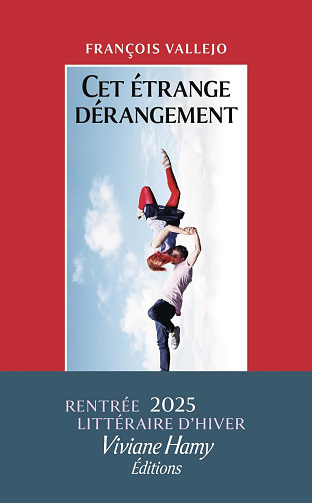 Cet étrange dérangement - François Vallejo (2025)
