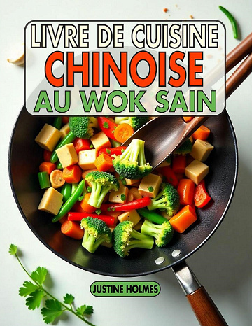 Livre De Cuisine Chinoise Au Wok Sain - Justine Holmes (2025)