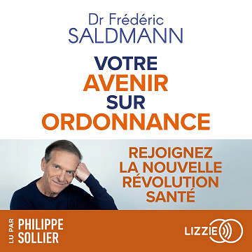 Votre avenir sur ordonnance: Rejoignez la nouvelle révolution santé - Frédéric Saldmann (2025)