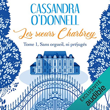 Cassandra O'Donnell -Les sœurs Charbrey 1 - Sans orgueil ni préjugé  [2021]
