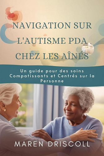 MAREN DRISCOLL - NAVIGATION SUR L'AUTISME PDA CHEZ LES AÎNÉS (2025)