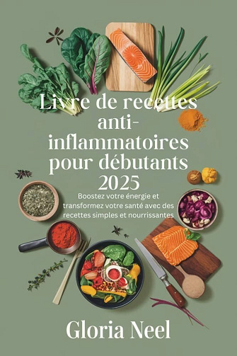 Gloria Neel - Livre de recettes anti-inflammatoire s pour débutants (2025)