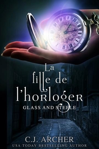 Glass and steele Tome 1 La fille de l.horloger - C.J. Archer (2024)