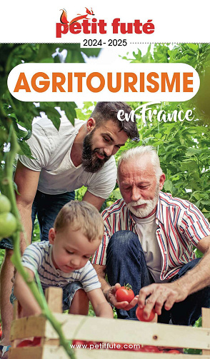 Guide Agritourisme 2024-2025 Petit Futé - Dominique Auzias, Jean-Paul Labourdette (2024)