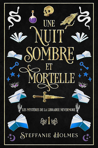 Les Mystères de la Librairie Nevermore, Tome 1 : Une Nuit Sombre Et Mortelle - Steffanie Holmes (2025)