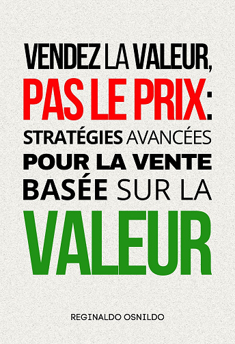 Vendez la valeur, pas le prix - Reginaldo Osnildo (2025)