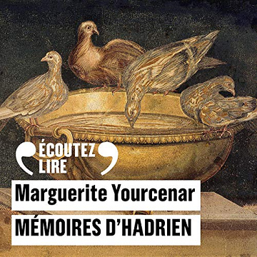 Marguerite Yourcenar - Mémoires d'Hadrien [2019]
