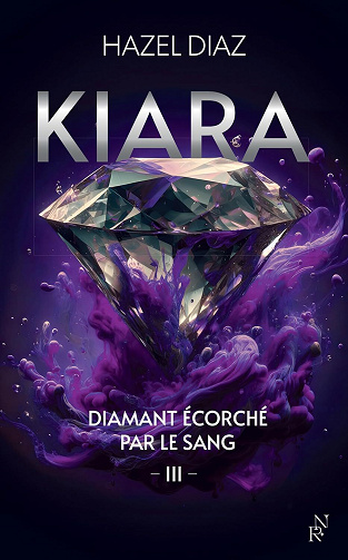 Kiara, Tome 3 : Diamant écorché par le Sang - Hazel Diaz (2025)