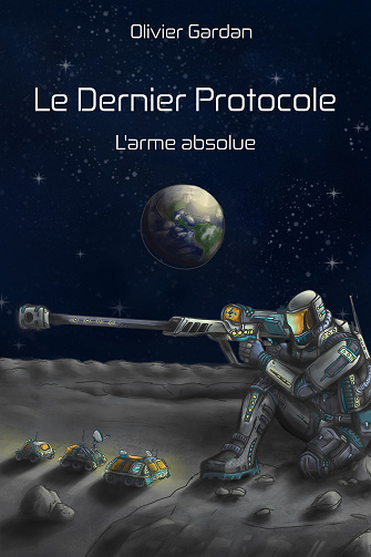 Le dernier protocole : L'arme absolue - Olivier Gardan (2025)