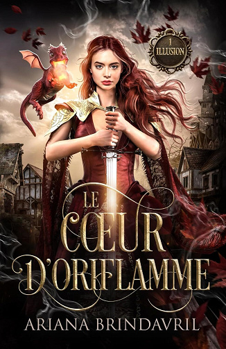 Le coeur d'Oriflamme, Tome 1 : Illusion - Ariana Brindavril (2024)