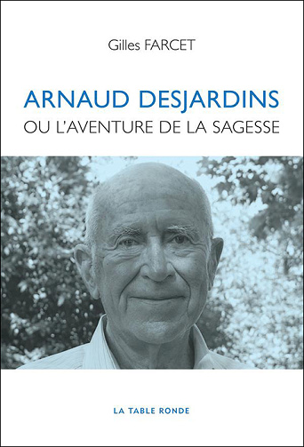 Arnaud Desjardins ou L'Aventure de la sagesse - Gilles Farcet (2014)