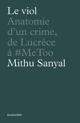 Le viol: Anatomie d'un crime, de Lucrèce à #metoo -  Mithu Sanyal (2024)