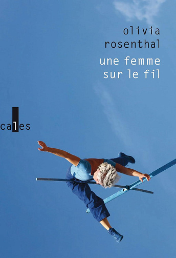 Olivia Rosenthal - Une femme sur le fil (Rentrée Littérature 2025)
