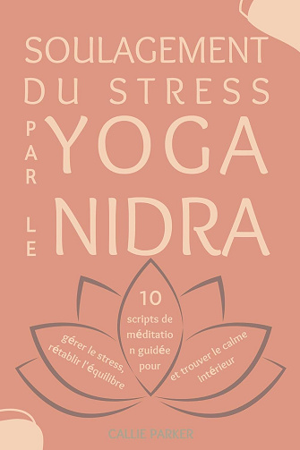 Callie Parker - Soulagement du stress par le yoga nidra (2025)