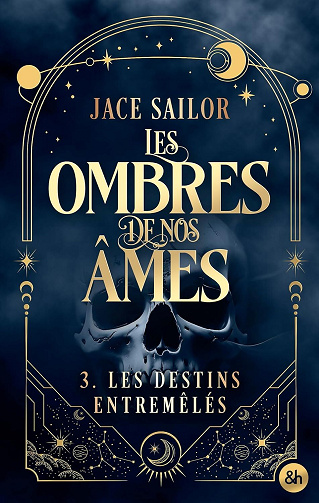 Les Ombres de nos Âmes, Tome 3 : Les Destins Entremêlés - Jace Sailor (2025)