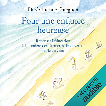 Catherine Gueguen - Pour une enfance heureuse [2015]