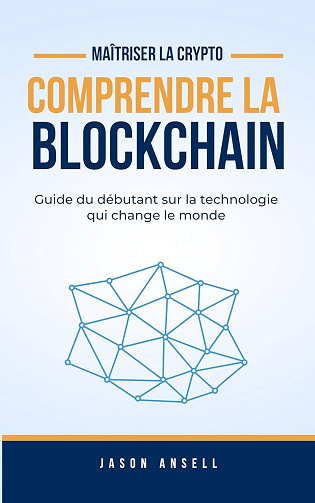 Jason Ansell - Comprendre La Blockchain: Guide du débutant sur la technologie qui change le monde (2025)