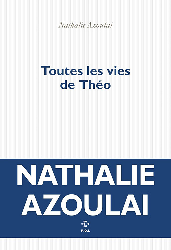 Toutes les vies de Théo - Nathalie Azoulai (2025)