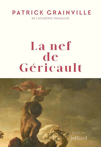 La nef de Géricault - Patrick Grainville (2025)