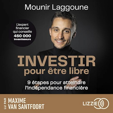 Mounir Laggoune - Investir pour être libre [2025]