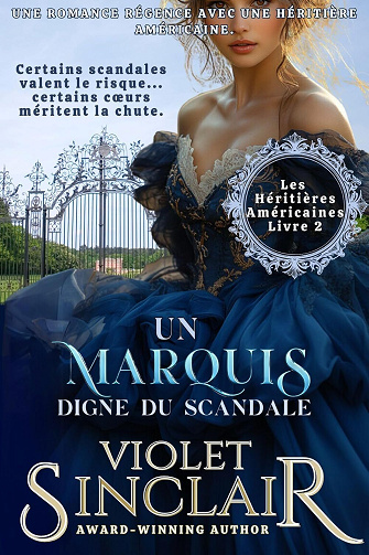 Héritières Américaines, Tome 2 : Un Marquis Digne Du Scandale - Violet Sinclair (2025)
