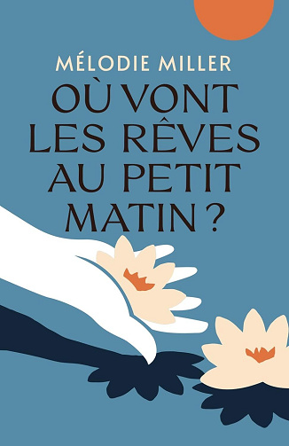 Où vont les rêves au petit matin ? - Mélodie Miller (2024)