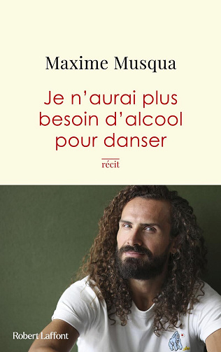Je n'aurai plus besoin d'alcool pour danser - Maxime Musqua (2025)