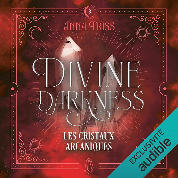 Les cristaux arcaniques: Divine Darkness - Vol. 3 - Anna Triss (2025)