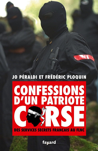 Confessions d'un patriote corse : Des services secrets français au FLNC - Jo Peraldi, Frédéric Ploquin (2024)