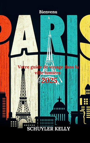 Schuyler Kelly - Guide de voyage à Paris (2025)