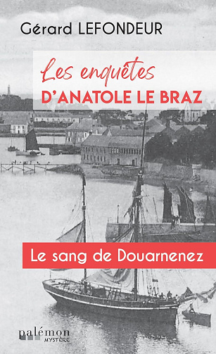 Gérard Lefondeur - Le sang de Douarnenez: Les enquêtes d'Anatole Le Braz (2024)