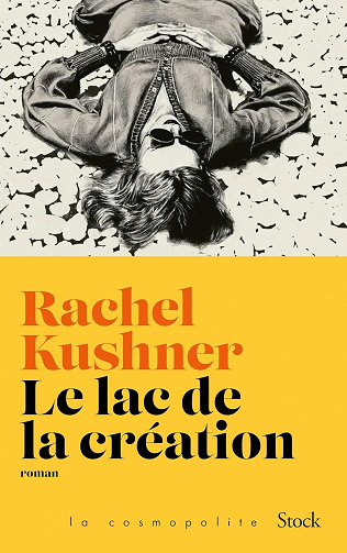 Le lac de la création - Rachel Kushner (2025)