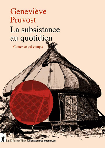 La subsistance au quotidien : Conter ce qui compte - Geneviève Pruvost (2024)