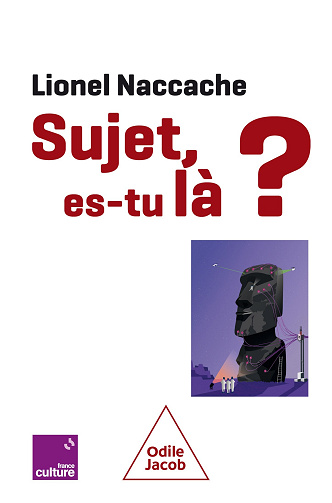 Sujet, es-tu là ? - Lionel Naccache (2025)