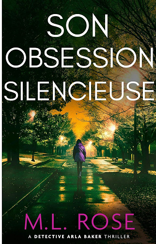 ML Rose - Son Obsession Silencieuse (La serie Arla Baker t. 6) (2025)