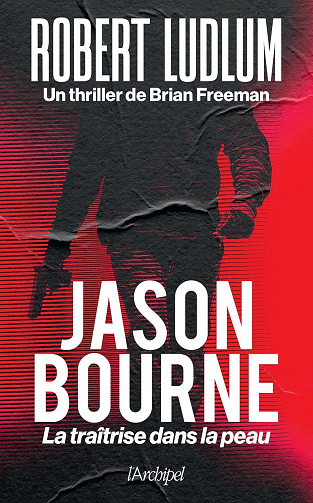 Jason Bourne : La traîtrise dans la peau - Robert Ludlum (2024)