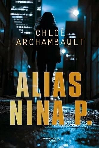 Alias Nina P. -  Chloe Archambault (2024)