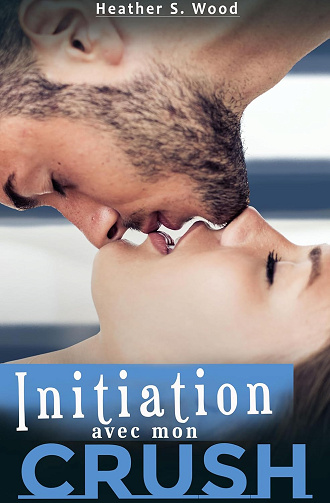 Initiation avec mon Crush -  Heather S. Wood (2024)