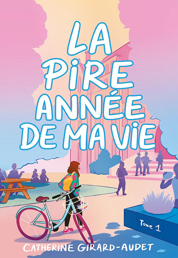 La pire année de ma vie — Tome 1 - Catherine Girard-Audet (2025)