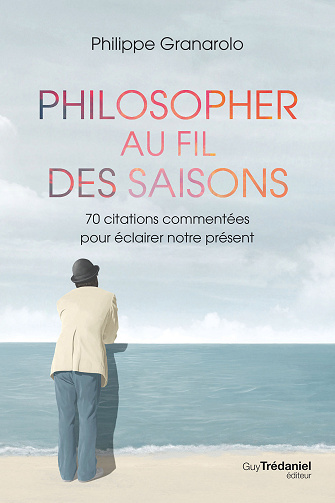 Philosopher au fil des saisons - Philippe Granarolo (2025)