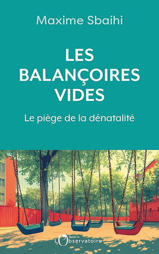 Les balançoires vides : Le piège de la dénatalité - Maxime Sbaihi (2025)