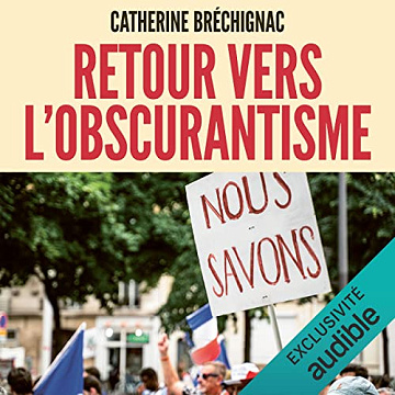 Catherine Bréchignac - Retour vers l'obscurantisme [2022]