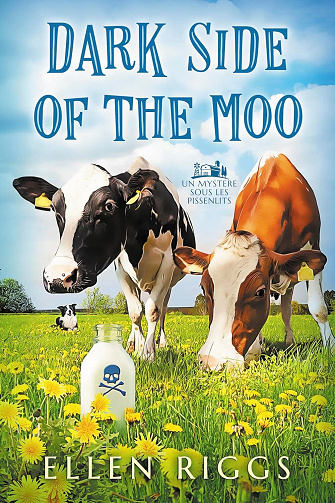 Ellen Riggs - Dark Side of the Moo (Les Mystères sous les Pissenlits 2) (2025)