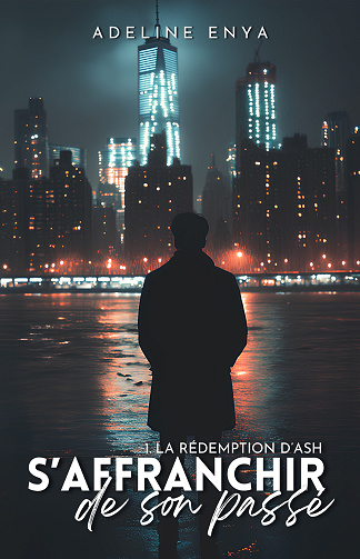 S'affranchir de son passé, Tome 1 : La rédemption d'Ash - Adeline Enya (2025)