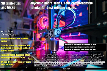 Robert Huebner - 3D printer tips and tricks Anycubic Kobra series: Édition française: Your comprehensive tutorial for best printing results. (2025)