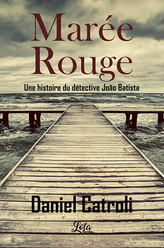 Détective Batista, Tome 1 : Marée rouge - Daniel Catroli (2025)