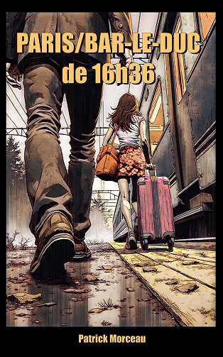 Paris/Bar-le-Duc de 16h36 : Quand l'improbable assassine la providence - Patrick Morceau (2025)