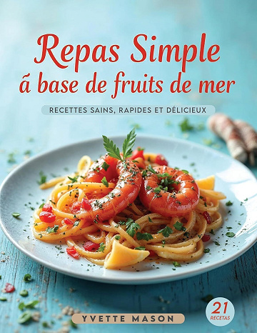 Yvette Mason - Repas simple à base de fruits de mer: Recettes sains, rapides et délicieux (2025)
