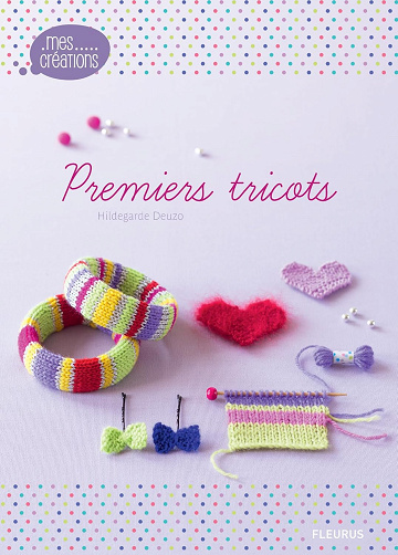 Premiers tricots (Mes créations t. 6) -  Hildegarde Deuzo (2013)